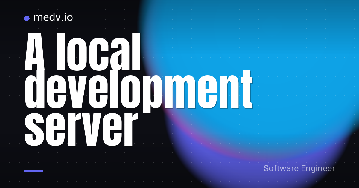 A local development server
